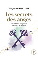 Les secrets des anges - une methode energetique pour guerir les blessures