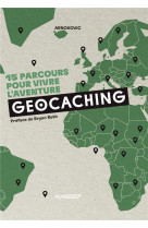 Geocaching - 15 parcours pour vivre l'aventure
