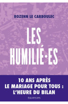 Les humilie es - 10 ans apres le mariage pour tous, l'heure du bilan