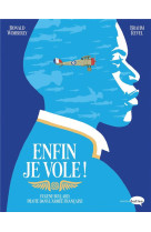 Enfin je vole ! - eugene bullard, pilote dans l'armee francaise