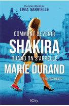 Comment devenir shakira quand on s'appelle marie durand et inversement ?