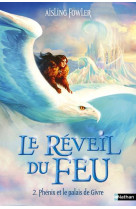 Le reveil du feu - t2 : phenix et le palais de givre