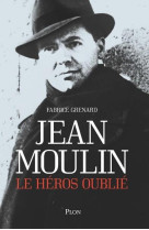 Jean moulin, le heros oublie