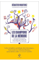 Les champions de la memoire - la methode extraordinaire pour apprendre aux enfants et aux ados a tou