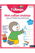 T-choupi - mon cahier ardoise - les lettres majuscules