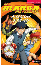 Le manga des vacances - du cm2 a la 6eme : mission krono