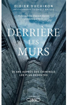 Derriere les murs - 38 ans aupres des criminels les plus redoutes