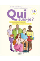 Qui suis-je ? - corps, sexe, relations, identite : toutes les reponses a tes questions !