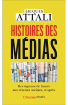 Histoires des medias - des signaux de fumee aux reseaux sociaux, et apres