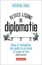 Petites lecons de diplomatie - ruses et stratagemes des grands de ce monde a l-usage de tous