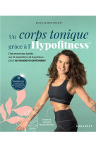 Un corps tonique grace a l'hypofitness - des exercices bases sur la respiration et la posture pour s