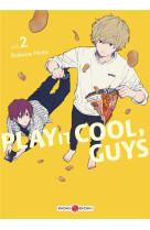 Play it cool, guys - t02 - play it cool, guys - vol. 02