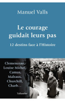 Le courage guidait leurs pas - 12 destins face a l'histoire