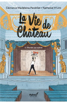 La vie de chateau - tome 4 - monter sur scene