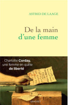 De la main d-une femme - charlotte corday, une femme en quete de liberte