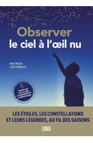 Observer le ciel a l'oeil nu - les etoiles, les constellations et leurs legendes au fil des saisons