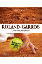 Roland - garros 2023 - toute une histoire