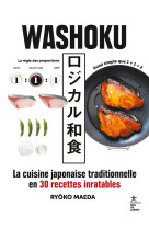 Washoku - la cuisine japonaise traditionnelle en 30 recettes inratables