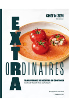 Extraordinaires - transformez 50 recettes du quotidien pour enfin sortir de l'ordinaire