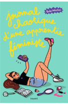 Journal chaotique d une apprentie feministe - journal chaotique d'une apprentie feministe , tome 01