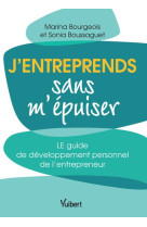 J entreprends sans m epuiser - reussir en preservant son bien-etre et sa sante