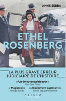 Ethel rosenberg - l'erreur judiciaire qui a bouleverse l'amerique