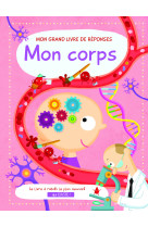 Mon corps - mon grand livre de reponses