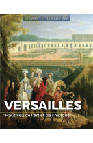 Versailles - haut lieu de l'art et de l'histoire