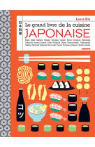 Le grand livre de la cuisine japonaise - sushi, maki, bento, onigiri, ramen, nigiri, tataki...