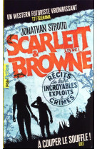 Scarlett et browne - vol01 - recits de leurs incroyables exploits et crimes