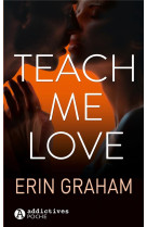 Teach me love