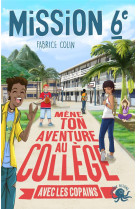 Mission sixieme - mene ton aventure au college avec les copains ! - tome 3