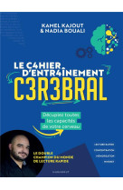 Le cahier d-activites entrainement cerebral - decuplez toutes les capacites de votre cerveau