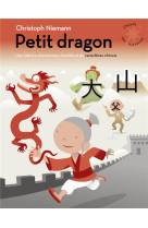 Petit dragon - une histoire d-aventures, d-amitie et de caracteres chinois