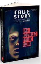 True story - frissons - une nouvelle petite soeur, livre dont vous etes le heros adulte