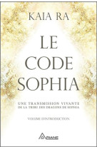 Le code sophia - une transmission vivante de la tribu des dragons de sophia