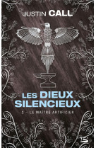 Les dieux silencieux, t2 : le maitre artificier