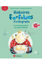 Histoires farfelues d-orthographe le roi ponctuation et autre histoire