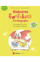 Histoires farfelues d-orthographe le dragon e-ou-er et autres histoires