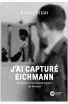 J'ai capture eichmann - memoires d'un maitre-espion du mossad