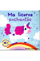 Ma licorne enchantee a toucher - des sons a ecouter, des matieres a toucher