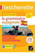 Bescherelle - maitriser la grammaire espagnole  (grammaire & exercices) - lycee, classes preparatoir