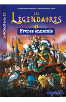 Les legendaires - le roman - tome 3 : freres ennemis