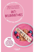 Mes petites recettes magiques anti-inflammatoires - edition 2023 - 100 recettes savoureuses pour pre