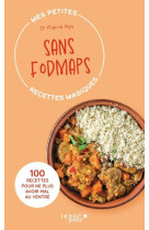 Mes petites recettes magiques sans fodmaps - edition 2023 - 100 recettes pour ne plus ballonner