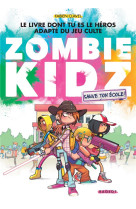 Zombie kidz - t01 - zombie kidz - sauve ton ecole !