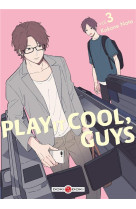 Play it cool, guys - t03 - play it cool, guys - vol. 03