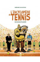 Encyclopedie du tennis - t01 - l'encyclopedie du tennis - tout ce qu'il faut savoir pour devenir un