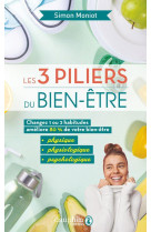 Les 3 piliers du bien-etre - changez 1 ou 2 habitudes, ameliore 80% de votre bien etre physique, phy