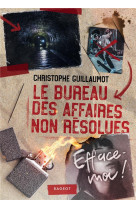 Le bureau des affaires non resolues - t02 - le bureau des affaires non resolues  - efface-moi !